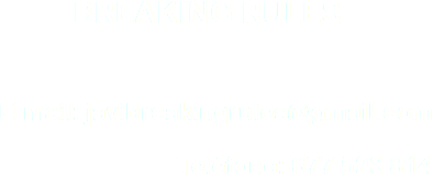 BREAKING RULES E-mail: javibreakingrules@gmail.com
Teléfono: 677 523 814 